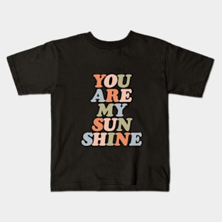 You Are My Sunshine by The Motivated Type Kids T-Shirt